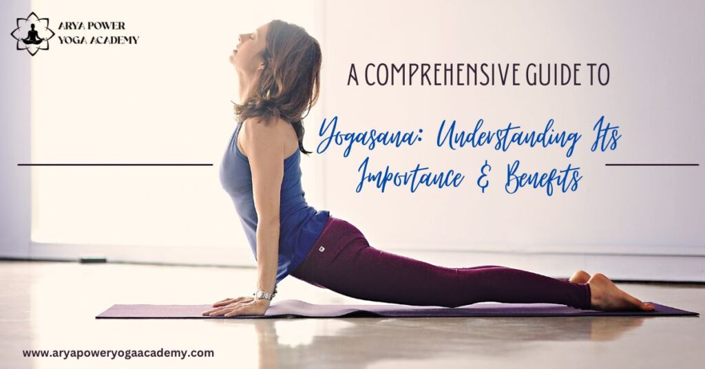 A Comprehensive Guide to Yogasana: Understanding Its Importance & Benefits